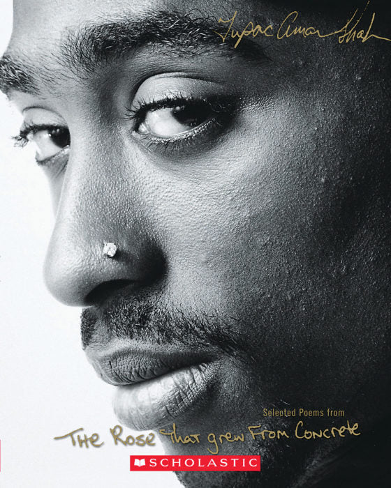 TUPAC: The Rose That Grew From Concrete (selected poems)